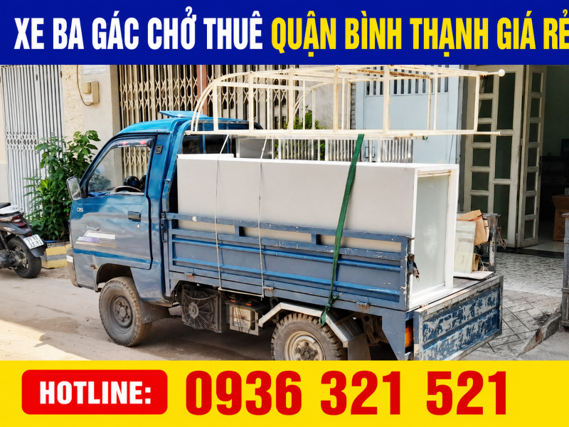 Xe Ba Gác Chở Thuê Quận Bình Thạnh Giá Rẻ, Nhanh Chóng, Uy Tín 24/7