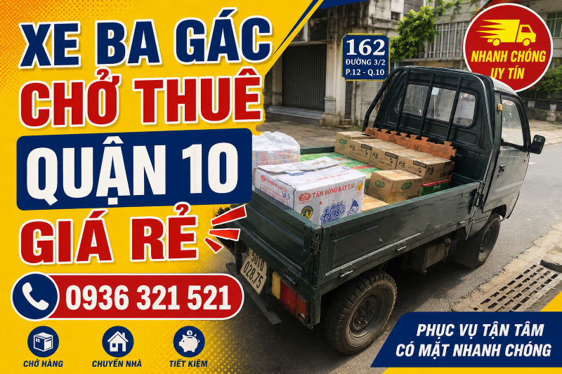Xe Ba Gác Chở Thuê Quận 10 Giá Rẻ, Nhanh Chóng, Uy Tín