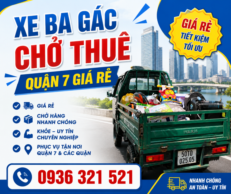 Xe Ba Gác Chở Thuê Quận 7 – Nhanh, Rẻ, Phục Vụ 24/7