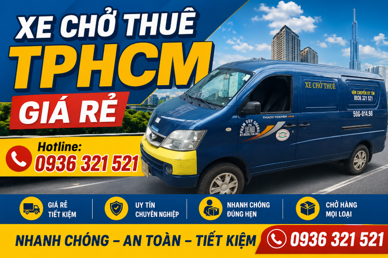  Xe Chở Thuê, Ba Gác Chở Thuê TPHCM Giá Rẻ - Có Xe Nhanh 24/7